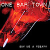 ONE BAR TOWN 'Say Me A Rosary' CD, Twah! 124